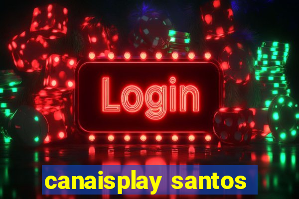 canaisplay santos